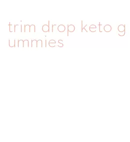trim drop keto gummies