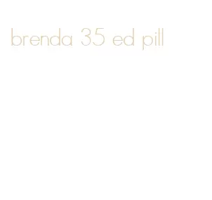 brenda 35 ed pill