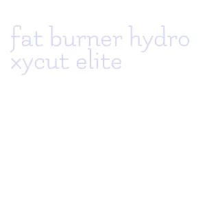 fat burner hydroxycut elite