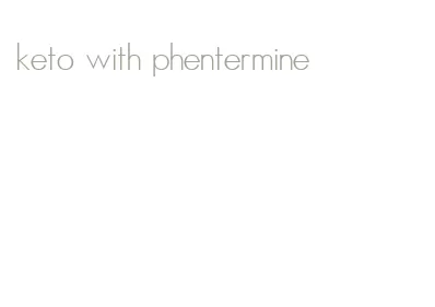 keto with phentermine
