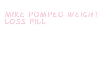 mike pompeo weight loss pill
