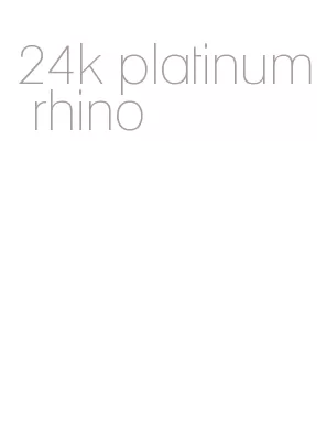 24k platinum rhino