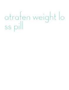 atrafen weight loss pill