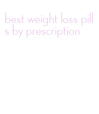 best weight loss pills by prescription