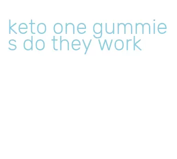 keto one gummies do they work