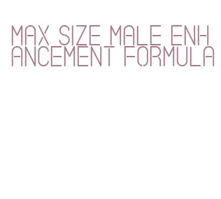 max size male enhancement formula