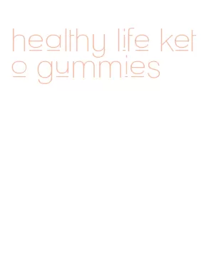healthy life keto gummies