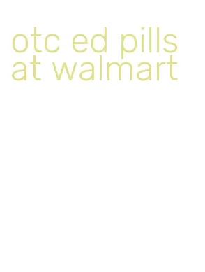 otc ed pills at walmart