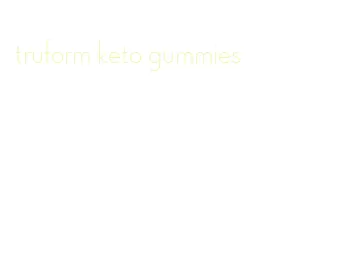 truform keto gummies