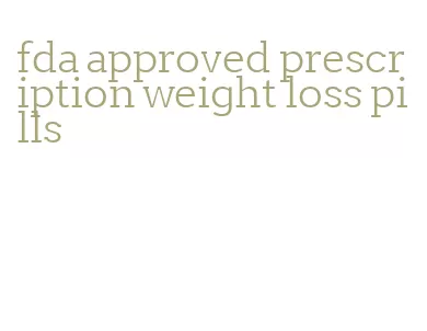 fda approved prescription weight loss pills