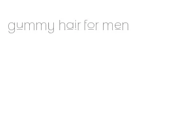 gummy hair for men