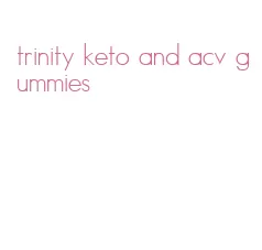 trinity keto and acv gummies