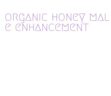 organic honey male enhancement