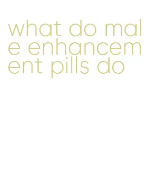 what do male enhancement pills do