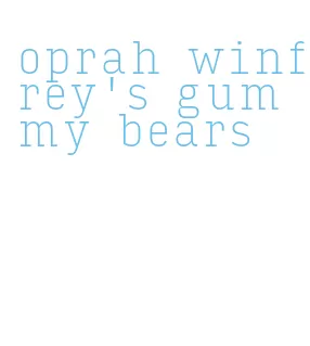 oprah winfrey's gummy bears