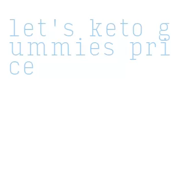 let's keto gummies price