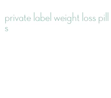 private label weight loss pills