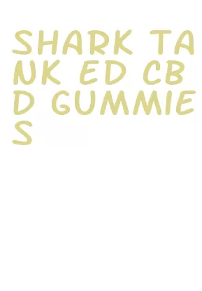 shark tank ed cbd gummies