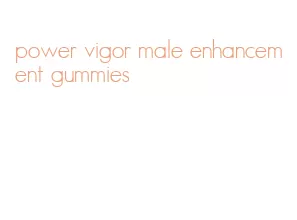 power vigor male enhancement gummies