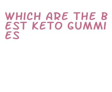 which are the best keto gummies