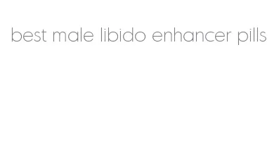 best male libido enhancer pills