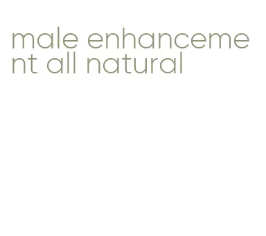 male enhancement all natural