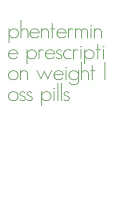 phentermine prescription weight loss pills