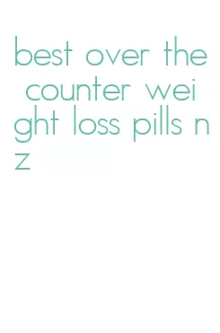 best over the counter weight loss pills nz