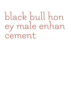 black bull honey male enhancement