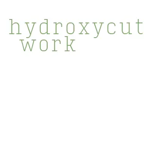hydroxycut work