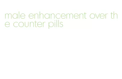 male enhancement over the counter pills