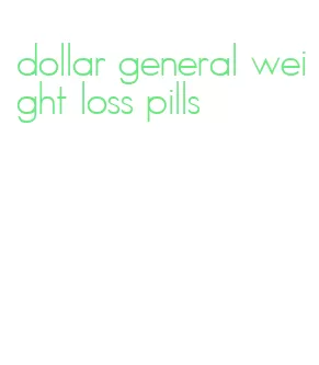 dollar general weight loss pills