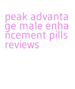 peak advantage male enhancement pills reviews