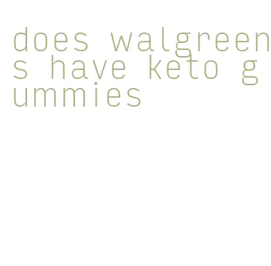 does walgreens have keto gummies