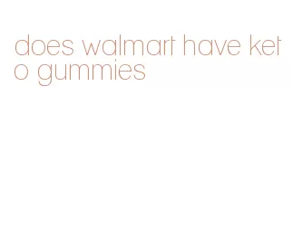 does walmart have keto gummies