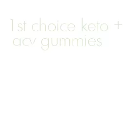 1st choice keto + acv gummies