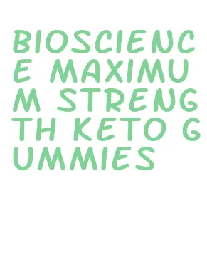 bioscience maximum strength keto gummies