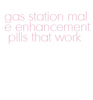 gas station male enhancement pills that work