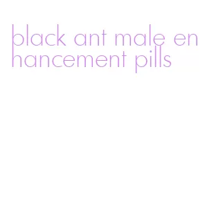 black ant male enhancement pills