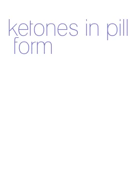 ketones in pill form