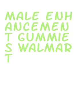 male enhancement gummies walmart