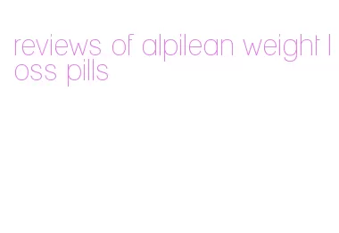 reviews of alpilean weight loss pills