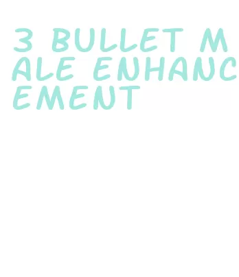 3 bullet male enhancement