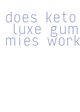 does keto luxe gummies work