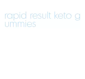 rapid result keto gummies