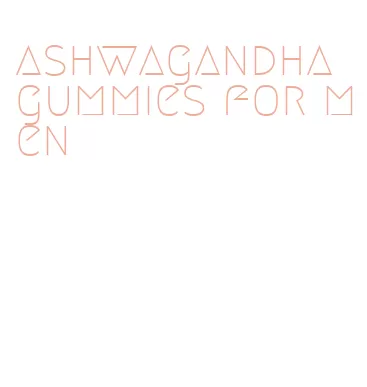 ashwagandha gummies for men