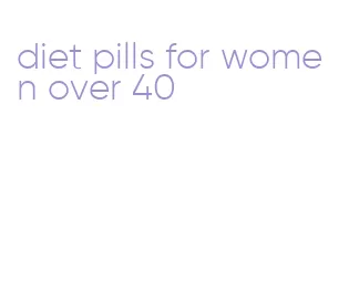 diet pills for women over 40