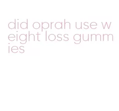 did oprah use weight loss gummies