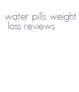 water pills weight loss reviews