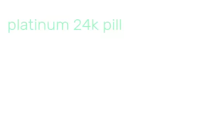 platinum 24k pill